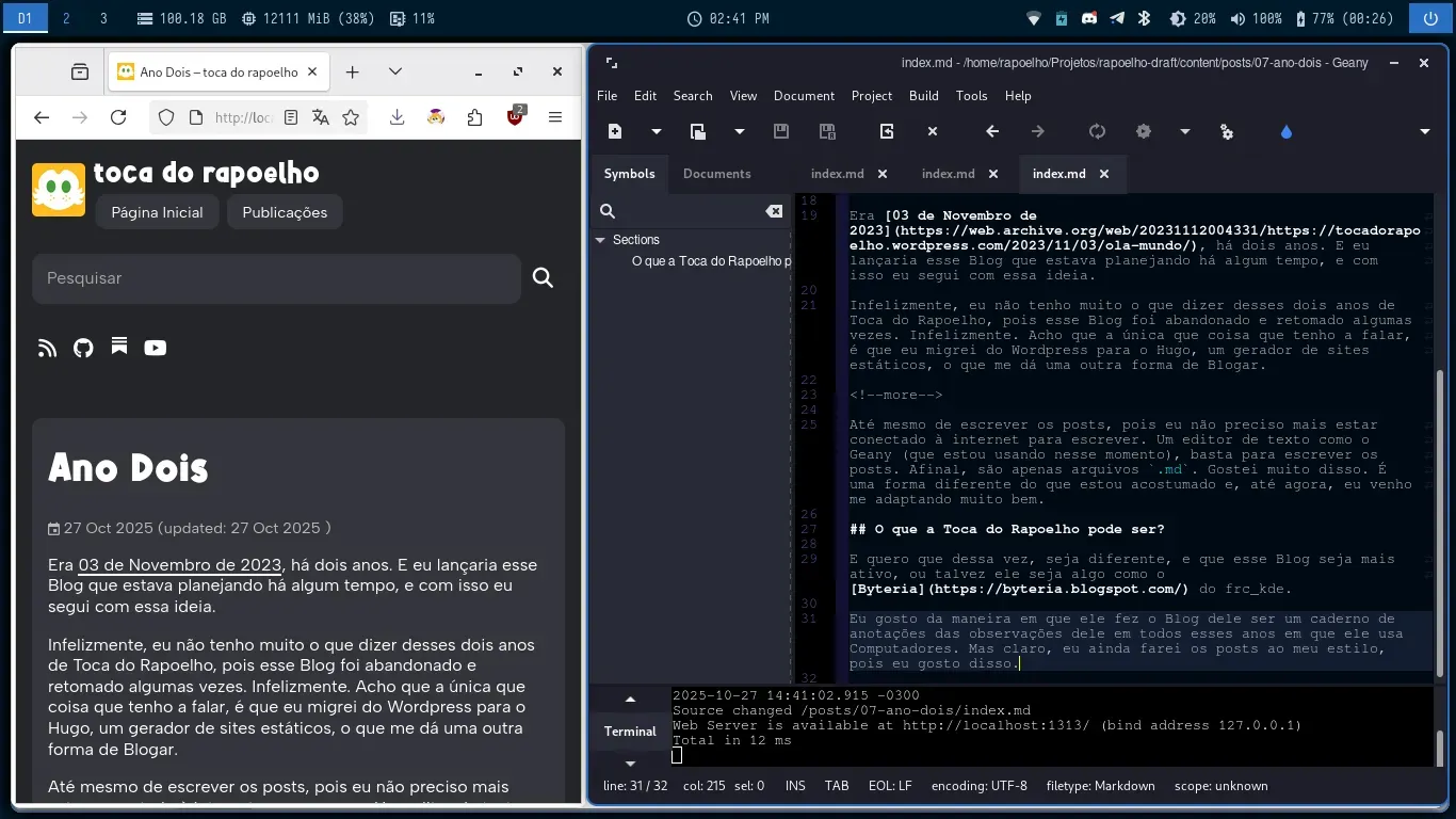 O Geany para escrever, o Hugo para gerar as páginas e o Firefox para visualizar as alterações. Isso basta para que eu escreva no meu Blog com o Hugo O Geany para escrever, o Hugo para gerar as páginas e o Firefox para visualizar as alterações. Isso basta para que eu escreva no meu Blog com o Hugo
